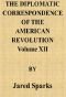 [Gutenberg 42413] • The Diplomatic Correspondence of the American Revolution, Vol. 12